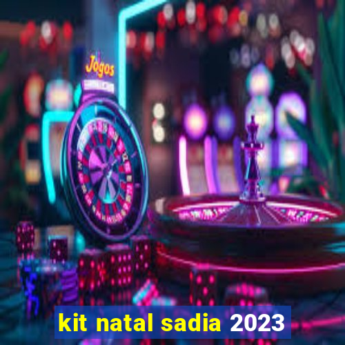 kit natal sadia 2023